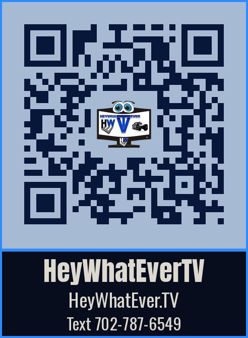 HeyWhatEverTV QR badge: HeyWhatEver.TV, Text 702-787-6549